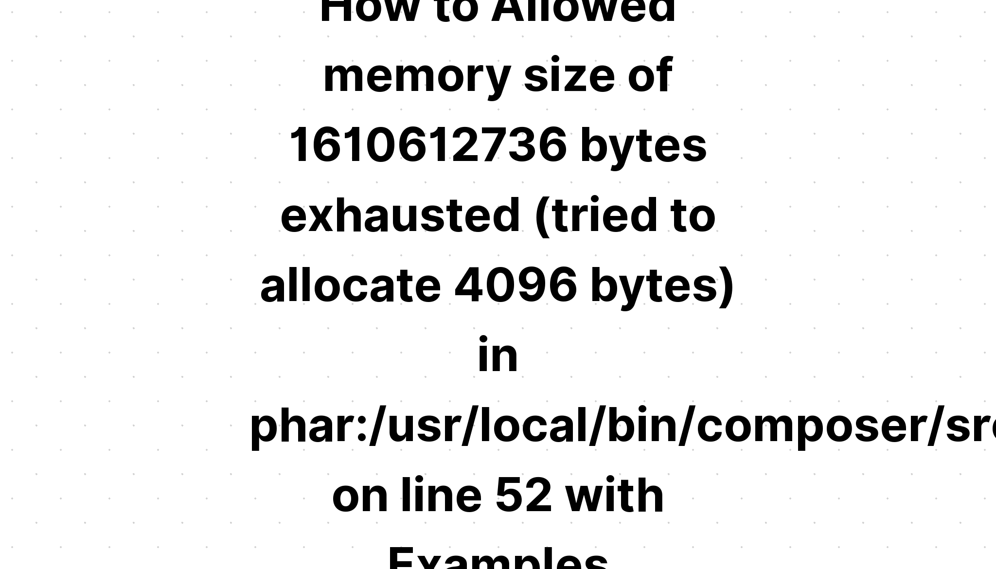 Cách kích thước bộ nhớ cho phép là 1610612736 byte đã hết (đã cố phân bổ 4096 byte) trong phar. /// usr/local/bin/composer/src/Composer/DependencyResolver/RuleWatchGraph. php trên dòng 52 với các ví dụ